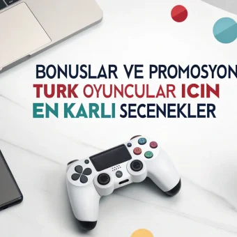 Bonuslar ve Promosyonlar: Türk Oyuncular İçin En Karlı Seçenekler